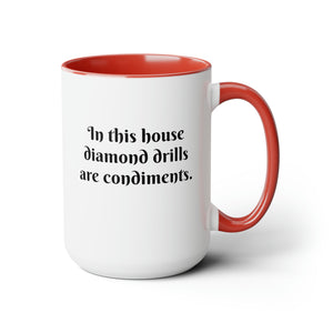 Diamond Painting Mug - In This House Diamond Drills are Condiments Two-Tone Coffee Mugs, 15oz