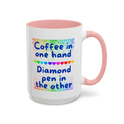 Diamond Painting "Coffee in one hand Diamond pen in the other" Accent Coffee Mug 15oz