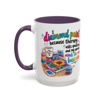 I Diamond Paint Because Therapy Asks Questions Mug