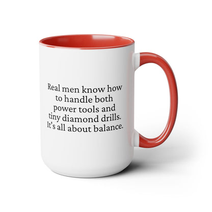 Diamond Painting Mug "Real Men Know How to Handle Both Power Tools and Tiny Diamond Drills – It's All About Balance"