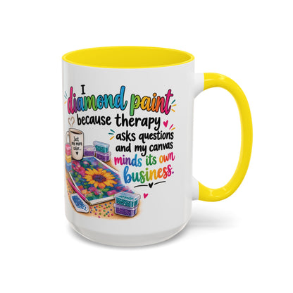 I Diamond Paint Because Therapy Asks Questions Mug