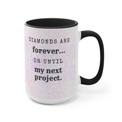 Diamonds are forever...  or until my next project Diamond Painting Accent Mugs