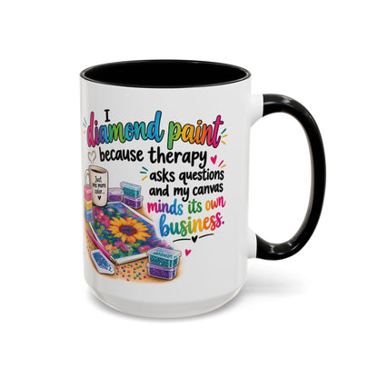 I Diamond Paint Because Therapy Asks Questions Mug