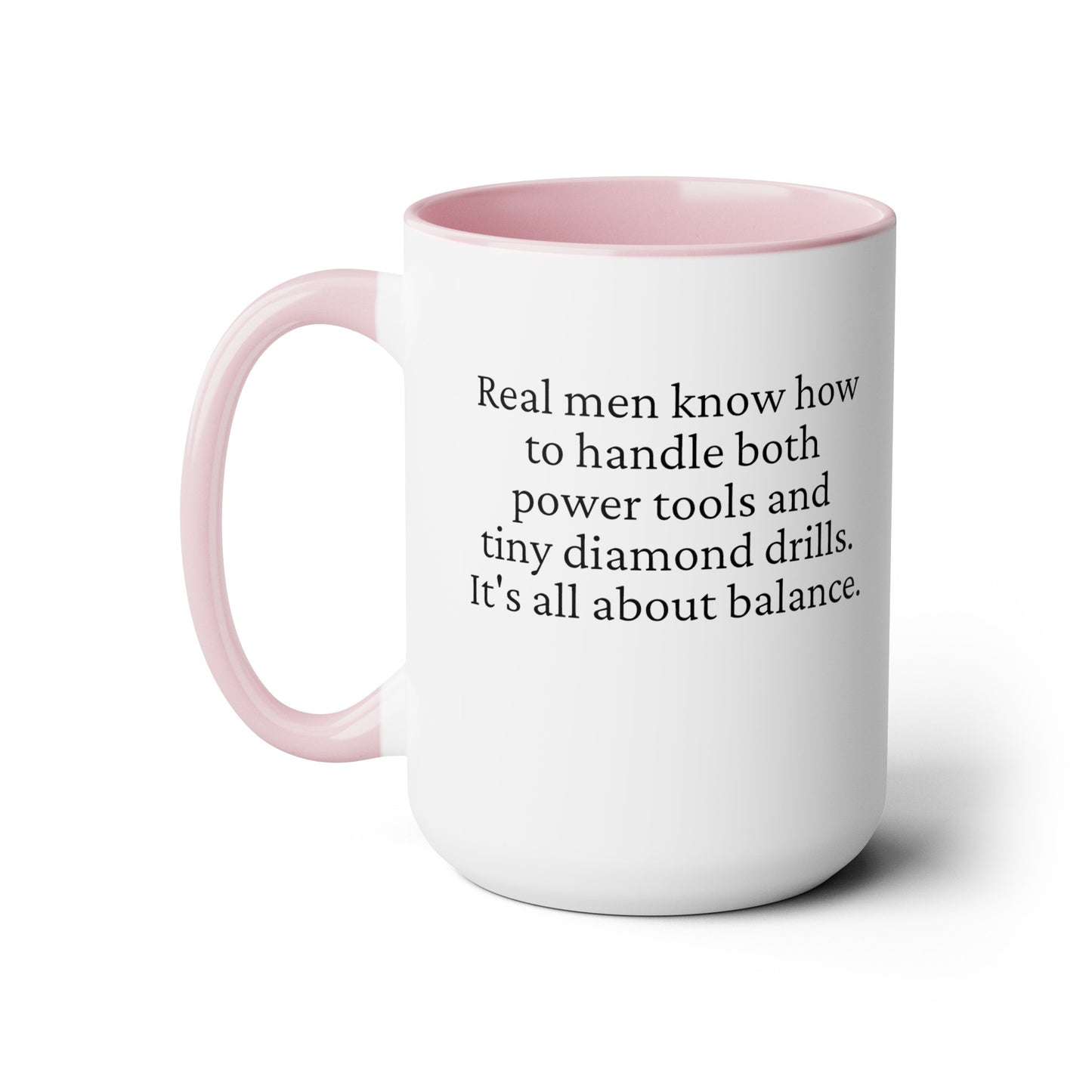 Diamond Painting Mug "Real Men Know How to Handle Both Power Tools and Tiny Diamond Drills – It's All About Balance"