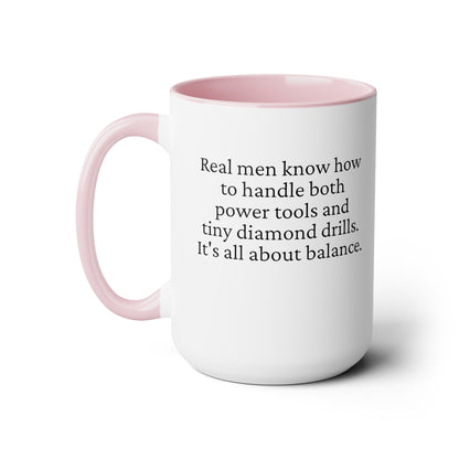 Diamond Painting Mug "Real Men Know How to Handle Both Power Tools and Tiny Diamond Drills – It's All About Balance"