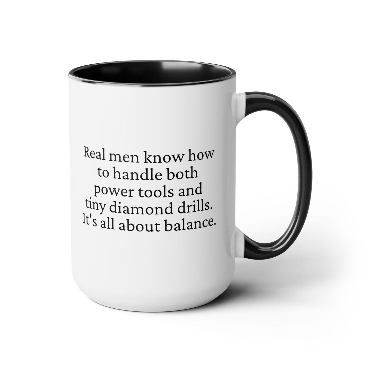 Diamond Painting Mug "Real Men Know How to Handle Both Power Tools and Tiny Diamond Drills – It's All About Balance"