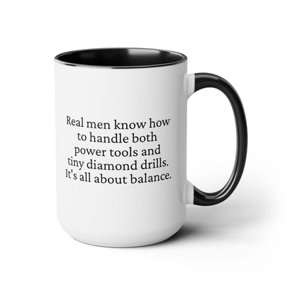 Diamond Painting Mug "Real Men Know How to Handle Both Power Tools and Tiny Diamond Drills – It's All About Balance"