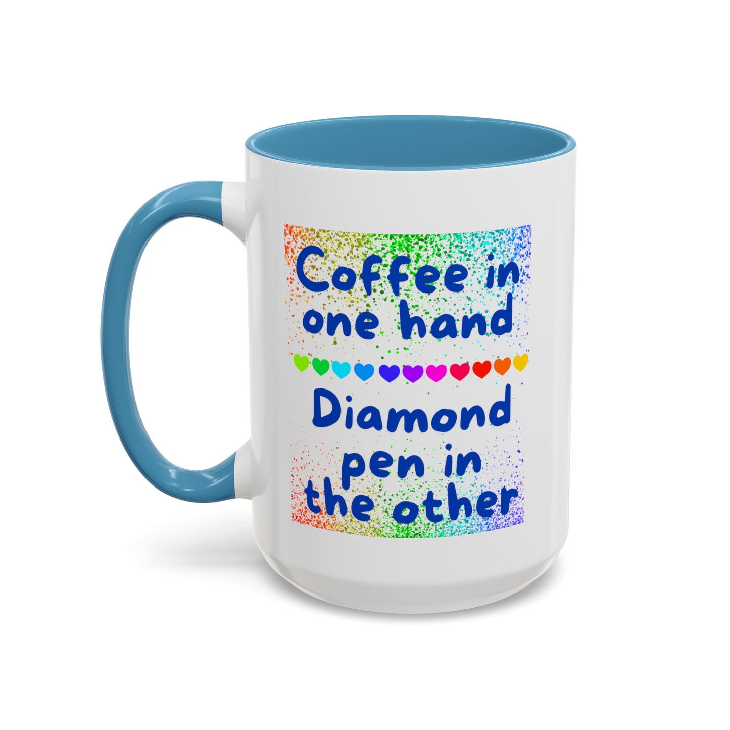 Diamond Painting "Coffee in one hand Diamond pen in the other" Accent Coffee Mug 15oz