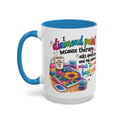 I Diamond Paint Because Therapy Asks Questions Mug