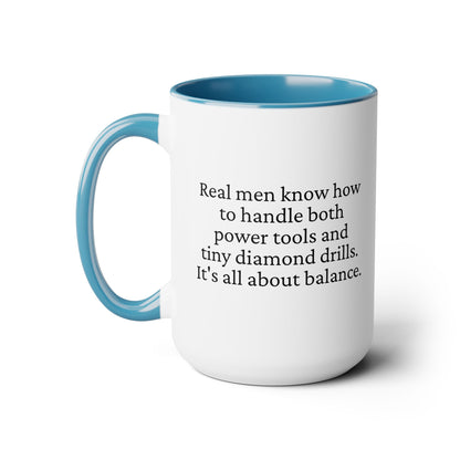 Diamond Painting Mug "Real Men Know How to Handle Both Power Tools and Tiny Diamond Drills – It's All About Balance"