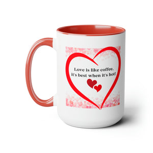 Love is like coffee, it's best when it's hot! Valentine's Day Mug - A Homespun Hobby