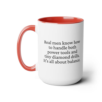 Diamond Painting Mug "Real Men Know How to Handle Both Power Tools and Tiny Diamond Drills – It's All About Balance"