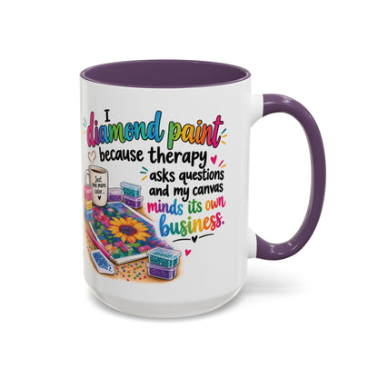 I Diamond Paint Because Therapy Asks Questions Mug