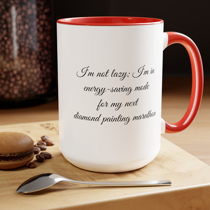  "I'm not lazy, I'm in energy saving mode for my next diamond painting marathon"  coffee mug! AHomespunHobby.com