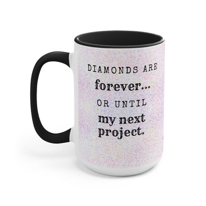 Diamonds are forever...  or until my next project Diamond Painting Accent Mugs