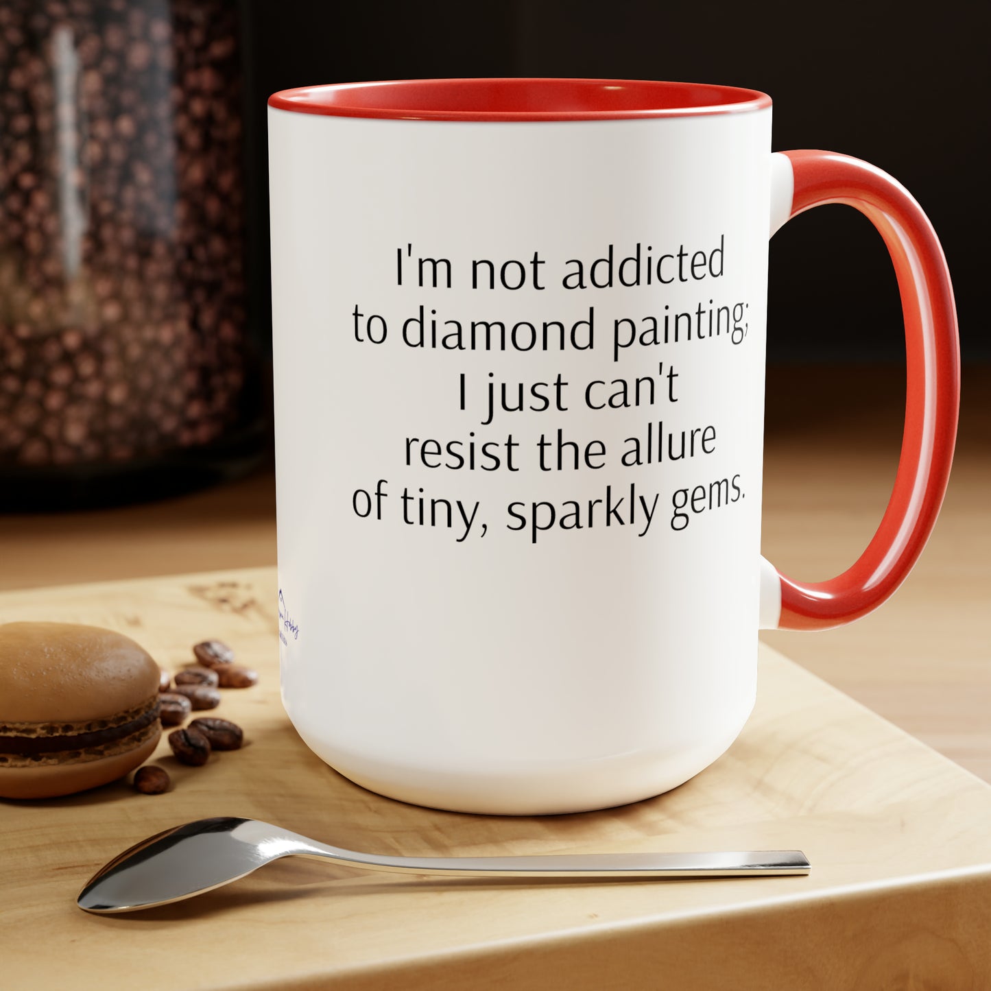 I'm Not Addicted to Diamond Painting; I Just Can't Resist the Allure of Tiny, Sparkly Gems - Two-Tone Coffee Mugs, 15oz