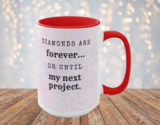 Diamonds are forever...  or until my next project Diamond Painting Accent Mugs