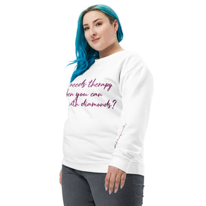 Who Needs Therapy When You Can Paint With Diamonds Unisex Sweatshirt