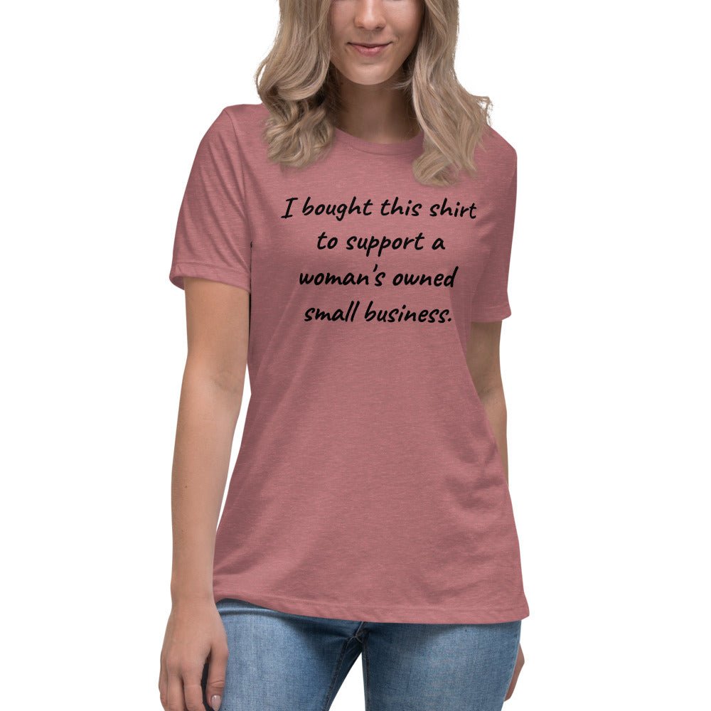 Support Small Woman's Owned Business Women's Relaxed T-Shirt - A Homespun Hobby