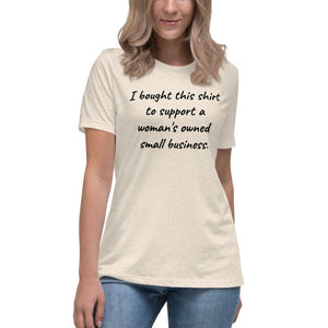 Support Small Woman's Owned Business Women's Relaxed T-Shirt - A Homespun Hobby